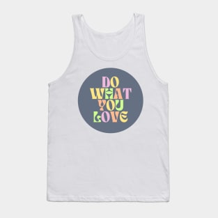 Do What You Love - Inspiring and Motivational Quotes Tank Top